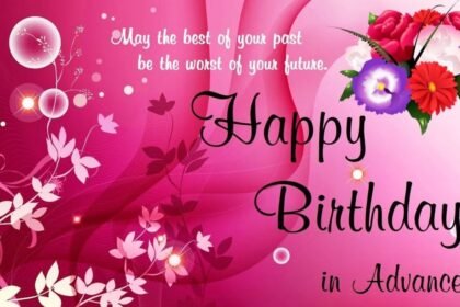 Advance Birthday Wishes: Send Warm Greetings Early