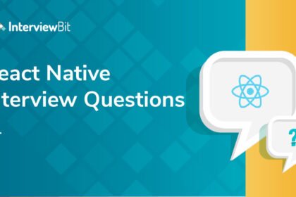 React Native Interview Questions: The Complete Guide